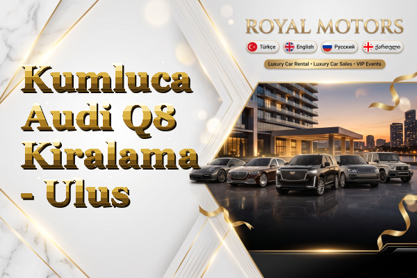 Kumluca Audi Q8 Kiralama - Ulus