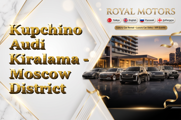 Kupchino Audi Kiralama - Moscow District