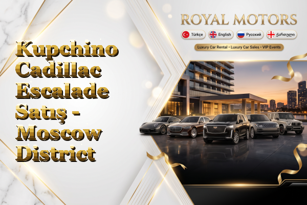 Kupchino Cadillac Escalade Satış - Moscow District