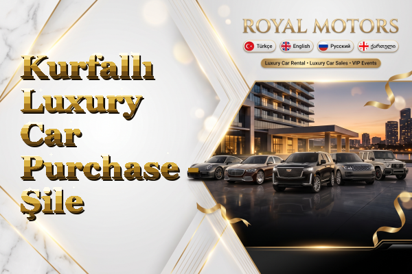 Kurfallı Luxury Car Purchase - Şile