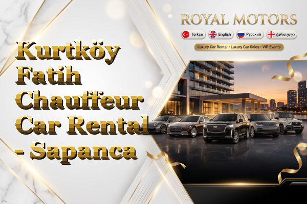 Kurtköy Fatih Chauffeur Car Rental - Sapanca