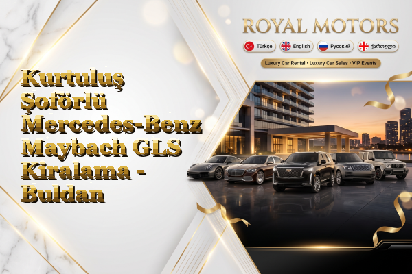 Kurtuluş Şoförlü Mercedes-Benz Maybach GLS Kiralama - Buldan