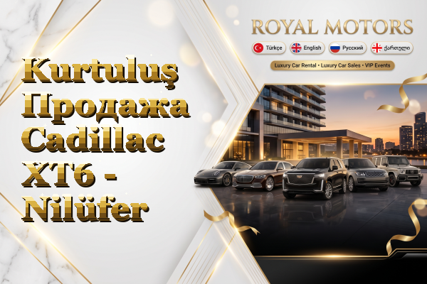 Kurtuluş Продажа Cadillac XT6 - Nilüfer