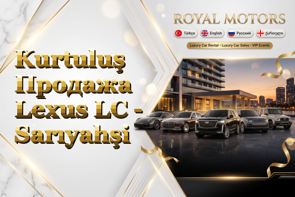 Kurtuluş Продажа Lexus LC - Sarıyahşi