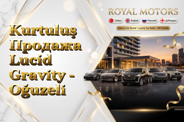 Kurtuluş Продажа Lucid Gravity - Oğuzeli