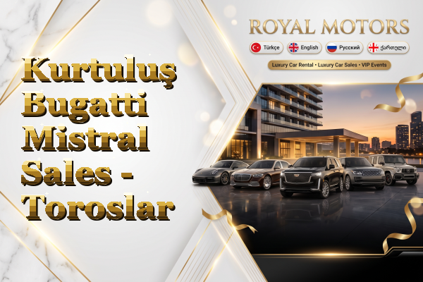 Kurtuluş Bugatti Mistral Sales - Toroslar