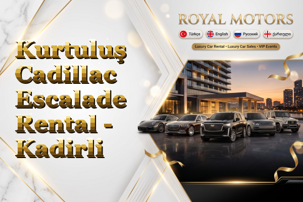 Kurtuluş Cadillac Escalade Rental - Kadirli