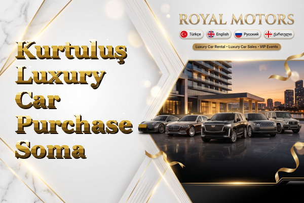 Kurtuluş Luxury Car Purchase - Soma