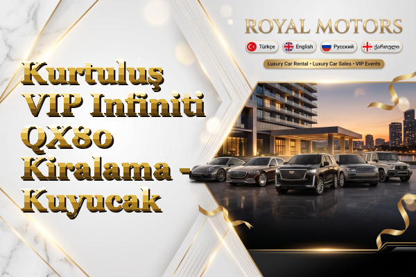 Kurtuluş VIP Infiniti QX80 Kiralama - Kuyucak