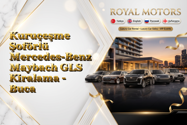 Kuruçeşme Şoförlü Mercedes-Benz Maybach GLS Kiralama - Buca