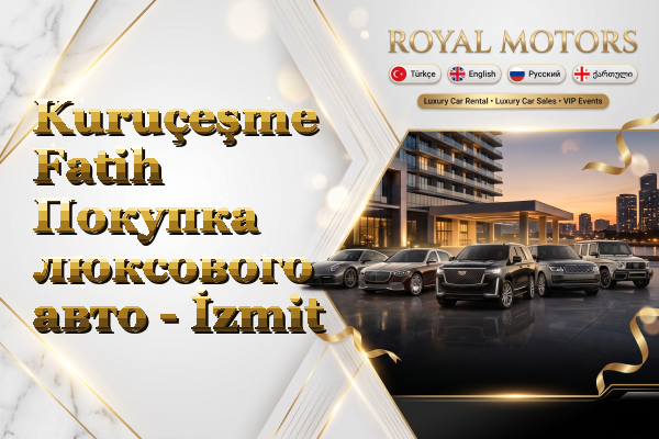 Kuruçeşme Fatih Покупка люксового авто - İzmit