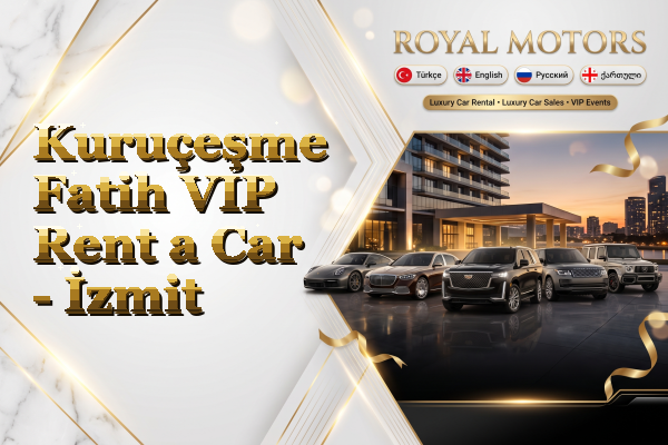 Kuruçeşme Fatih VIP Rent a Car - İzmit