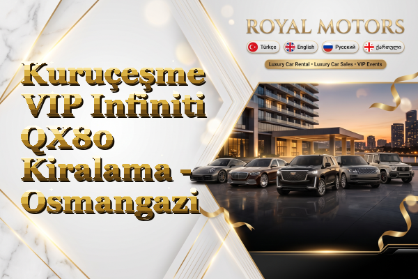 Kuruçeşme VIP Infiniti QX80 Kiralama - Osmangazi