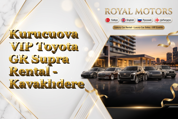 Kurucuova VIP Toyota GR Supra Rental - Kavaklıdere