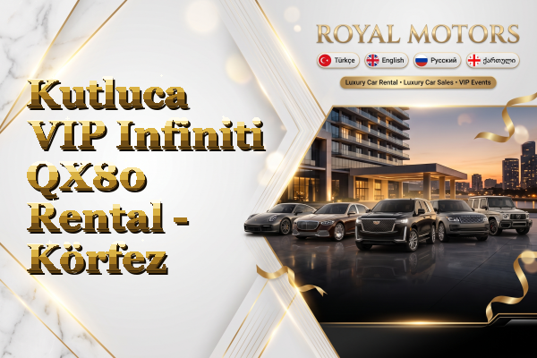 Kutluca VIP Infiniti QX80 Rental - Körfez