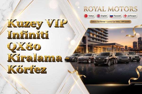 Kuzey VIP Infiniti QX80 Kiralama - Körfez
