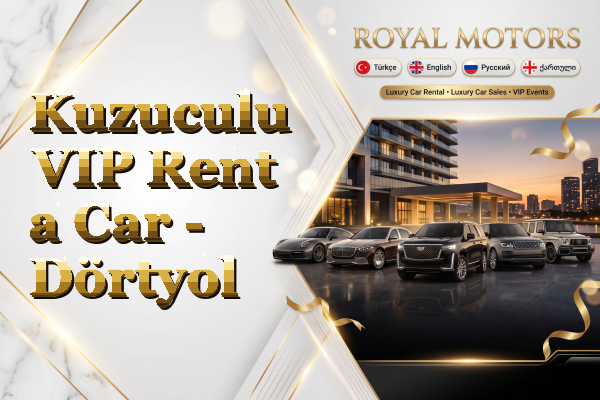 Kuzuculu VIP Rent a Car - Dörtyol