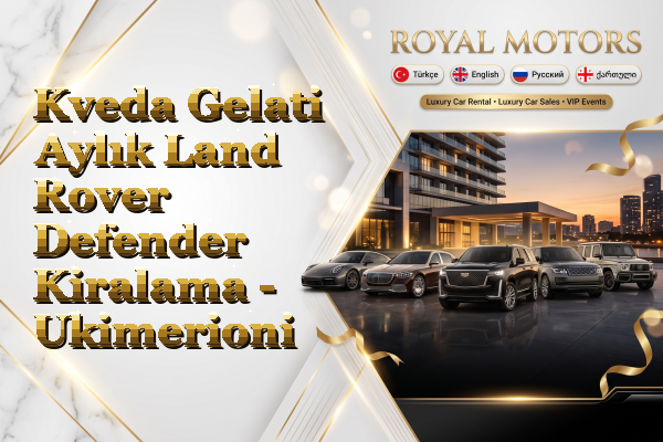Kveda Gelati Aylık Land Rover Defender Kiralama - Ukimerioni