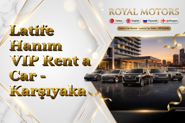 Latife Hanım VIP Rent a Car - Karşıyaka