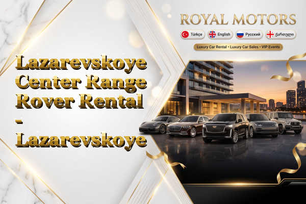 Lazarevskoye Center Range Rover Rental - Lazarevskoye
