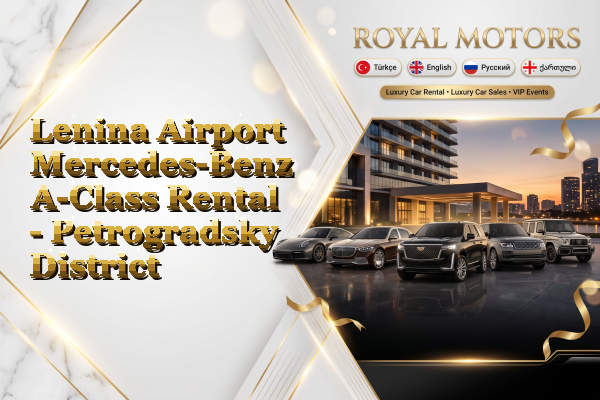 Lenina Airport Mercedes-Benz A-Class Rental - Petrogradsky District