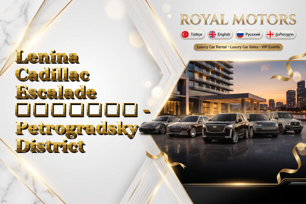 Lenina Cadillac Escalade გაყიდვა - Petrogradsky District