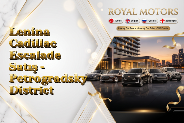 Lenina Cadillac Escalade Satış - Petrogradsky District