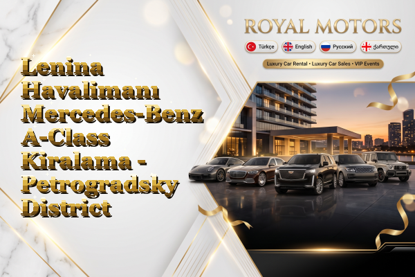 Lenina Havalimanı Mercedes-Benz A-Class Kiralama - Petrogradsky District