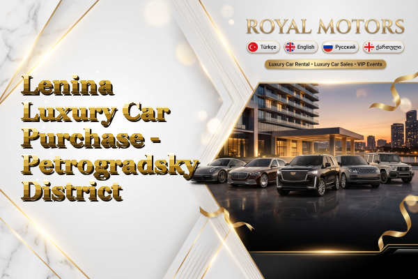 Lenina Luxury Car Purchase - Petrogradsky District