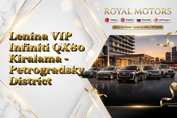 Lenina VIP Infiniti QX80 Kiralama - Petrogradsky District