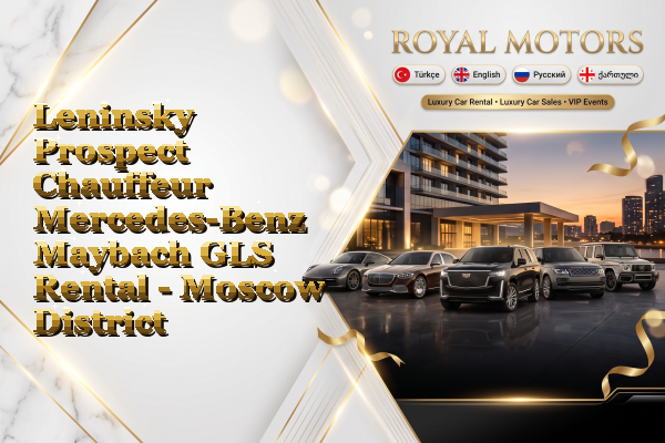 Leninsky Prospect Chauffeur Mercedes-Benz Maybach GLS Rental - Moscow District