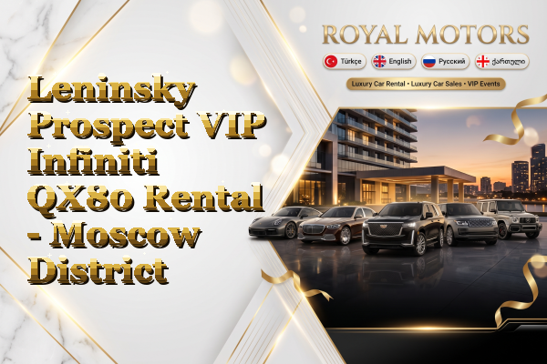 Leninsky Prospect VIP Infiniti QX80 Rental - Moscow District