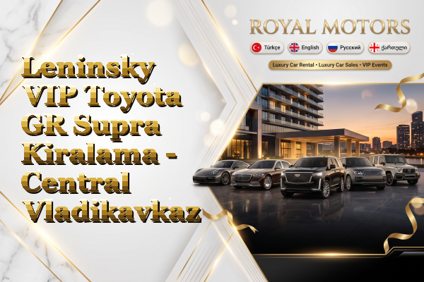 Leninsky VIP Toyota GR Supra Kiralama - Central Vladikavkaz