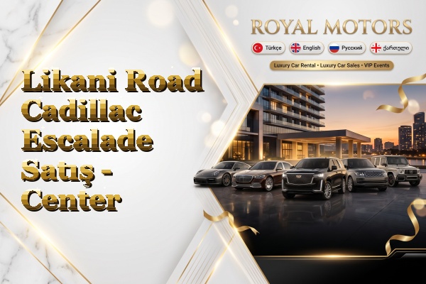 Likani Road Cadillac Escalade Satış - Center