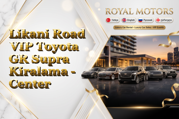 Likani Road VIP Toyota GR Supra Kiralama - Center