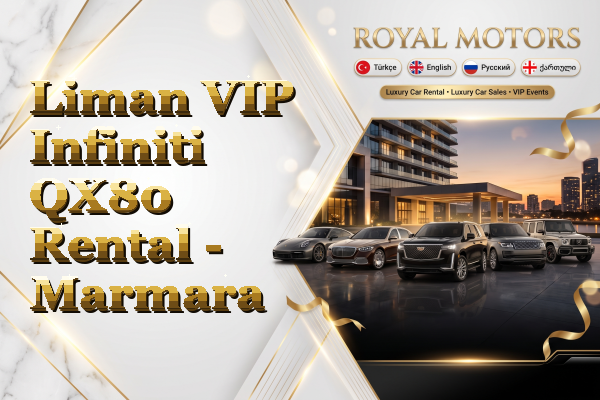 Liman VIP Infiniti QX80 Rental - Marmara