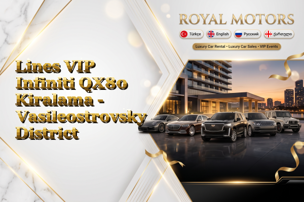 Lines VIP Infiniti QX80 Kiralama - Vasileostrovsky District