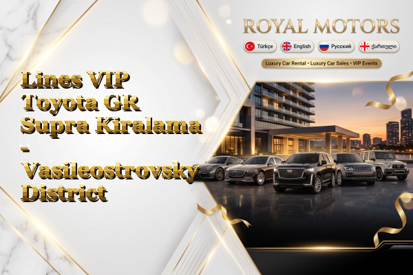 Lines VIP Toyota GR Supra Kiralama - Vasileostrovsky District