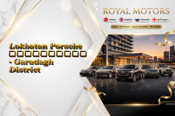 Lokbatan Porsche გაქირავება - Garadagh District