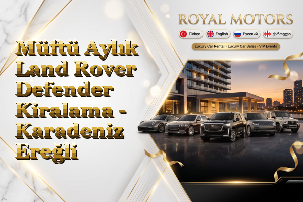 Müftü Aylık Land Rover Defender Kiralama - Karadeniz Ereğli