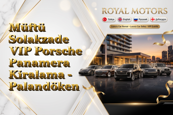 Müftü Solakzade VIP Porsche Panamera Kiralama - Palandöken