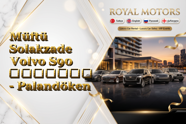 Müftü Solakzade Volvo S90 გაყიდვა - Palandöken
