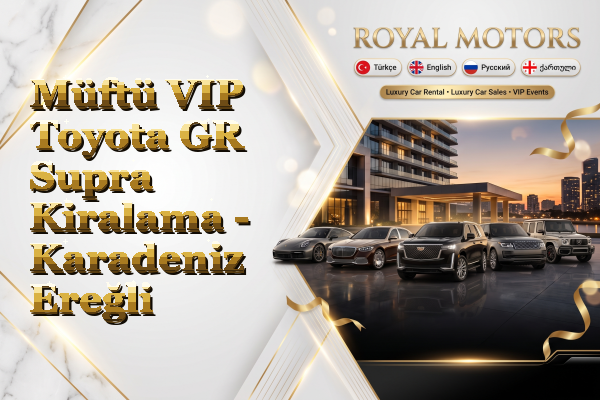 Müftü VIP Toyota GR Supra Kiralama - Karadeniz Ereğli