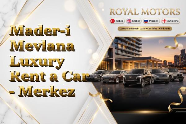 Mader-i Mevlana Luxury Rent a Car - Merkez