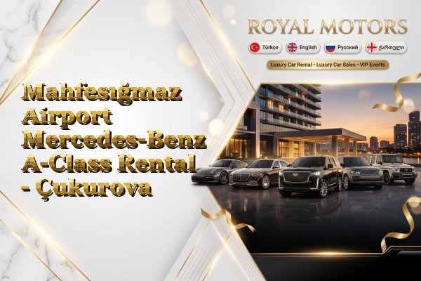 Mahfesığmaz Airport Mercedes-Benz A-Class Rental - Çukurova