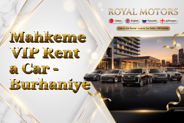 Mahkeme VIP Rent a Car - Burhaniye
