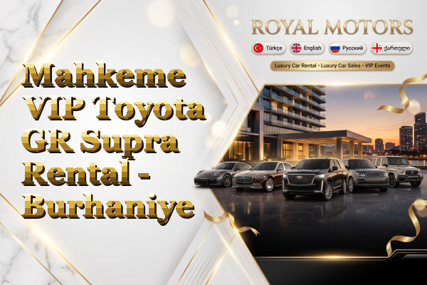 Mahkeme VIP Toyota GR Supra Rental - Burhaniye