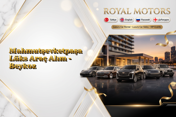Mahmutşevketpaşa Lüks Araç Alım - Beykoz