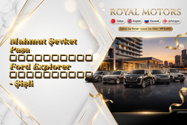 Mahmut Şevket Paşa აეროპორტის Ford Explorer გაქირავება - Şişli