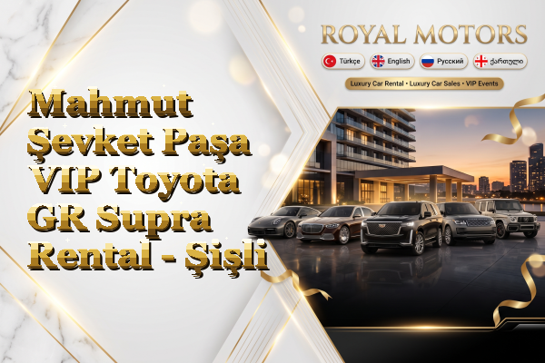 Mahmut Şevket Paşa VIP Toyota GR Supra Rental - Şişli